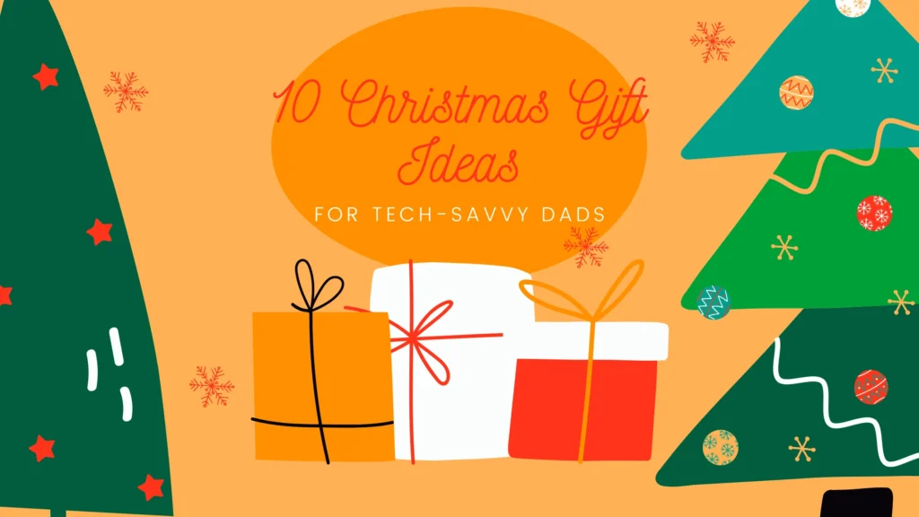 The Perfect Christmas Gift for Your Tech-Savvy Dad Under $100